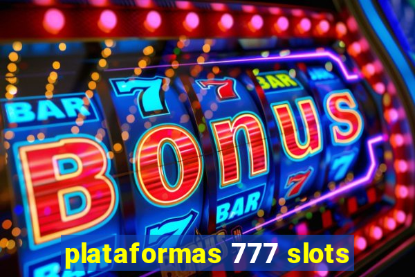 plataformas 777 slots